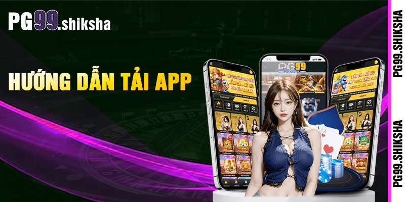 Tải App PG99 - Trải Nghiệm Game Đỉnh Cao Ngay Hôm Nay 1 Huong Dan Tai App