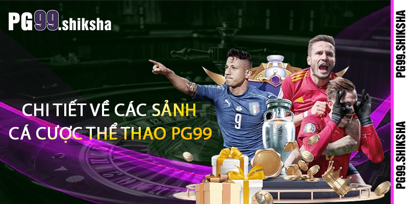Thể Thao PG99 - Những Màn Cá Độ Đầy Kịch Tính 1 THE THAO