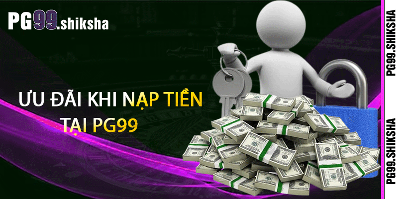 Nạp Tiền PG99 - Cách Nạp Tiền PG99 Nhanh Gọn Và An Toàn 3 Ưu Đãi Khi Nạp Tiền Tại PG99